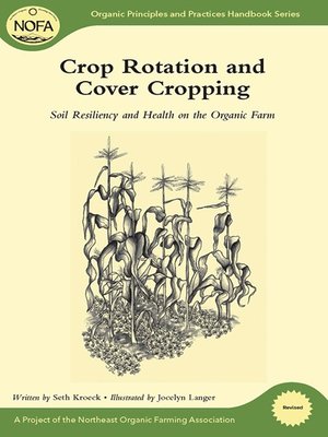 cover image of Crop Rotation and Cover Cropping: Soil Resiliency and Health on the Organic Farm